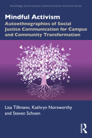 Mindful Activism: Autoethnographies of Social Justice Communication for Campus and Community Transformation 1032100486 Book Cover