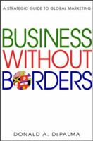 Business Without Borders: A Strategic Guide to Global Marketing 0471204692 Book Cover