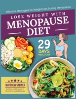 Lose Weight with Menopause Diet: Effective Strategies for Weight Loss During Menopause B0FGJQBSVQ Book Cover