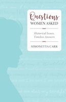 Questions Women Asked: Historical Issues, Timeless Answers 160178838X Book Cover