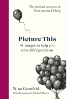 Picture This: 41 images to help you solve life's problems 1780725523 Book Cover