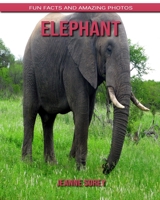 Elephant: Fun Facts and Amazing Photos B088BH5HD6 Book Cover