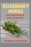 Rosemary Herb For Beginners and Dummies B08BVY16K6 Book Cover