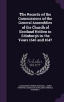 The Records of the Commissions of the General Assemblies of the Church of Scotland Holden in Edinburgh in the Years 1646 and 1647 1146840225 Book Cover