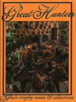 Great Hunters Their Trophy Rooms and Collections (Volume 8) 1571574948 Book Cover