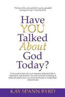 Have You Talked about God Today? 1490814752 Book Cover