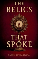 The Relics That Spoke (Short Stories) B0GFDGVG1D Book Cover