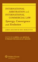 International Arbitration and International Commercial Law: Synergy, Convergence and Evolution 9041135227 Book Cover