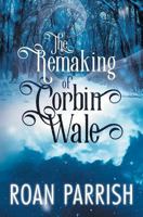 The Remaking of Corbin Wale 0998967173 Book Cover