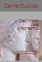 Ceci n'Est Pas l'Humanit�: Une Politique de l'Esp�ce Est-Elle Possible ? 1523215062 Book Cover