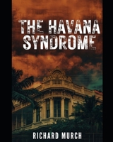 The Havana Syndrome: The Unknowns B0H2CXMPKP Book Cover