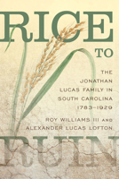 Rice to Ruin: The Jonathan Lucas Family in South Carolina, 1783-1929 1611178347 Book Cover