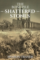 The Bone Pile: Shattered Stones B0CQLFXZH6 Book Cover