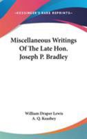 Miscellaneous Writings Of The Late Hon. Joseph P. Bradley 0548170355 Book Cover