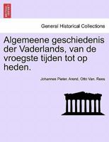 Algemeene geschiedenis der Vaderlands, van de vroegste tijden tot op heden. 1241695202 Book Cover