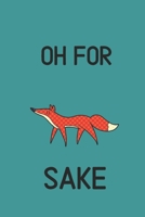 OH FOR: FOX SAKE: NOTEBOOK & JOURNAL 1674520204 Book Cover