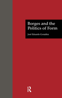Borges and the Politics of Form (Latin American Studies) 0815328036 Book Cover