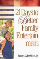 21 Days to Better Family Entertainment (21-Day Plan Series) 0310217466 Book Cover