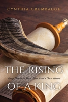 The Rising of a King: King David, a Man After God's Own Heart 163769962X Book Cover