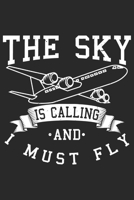 The Sky Is Calling And I Must Fly: Funny Cool Pilot Journal Notebook Workbook Diary Planner - 6x9 - 120 Quad Paper Pages - Cute Unique Gift For All Pilots, Captains and Aviation Enthusiasts 1708009175 Book Cover