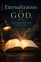 Eternalization from God, 3rd Book: Divine Law, Truth, Freedom, and the Moral Order of Human Life B0H2WBFJ44 Book Cover