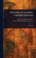 The Life of Ludwig Van Beethoven 102336137X Book Cover
