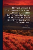 Notizie Storiche Documentate Intorno A Nicoló Canelles Della Cittá D'iglesias Primo Introduttore Dell'arte Tipografica In Sardegna... 1276582609 Book Cover