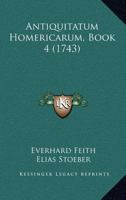 Antiquitatum Homericarum, Book 4 1166071359 Book Cover