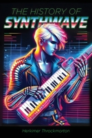 The History of Synthwave 1998332187 Book Cover