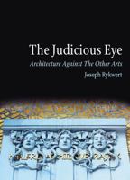 The Judicious Eye: Architecture Against the Other Arts 1861893582 Book Cover