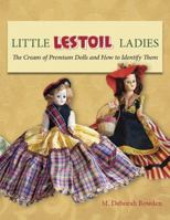 Little Lestoil Ladies: The Cream of Premium Dolls and How to Identify Them 0989433153 Book Cover