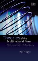 Theories of the Multinational Firm: A Multidimensional Creature in the Global Economy 1781958173 Book Cover