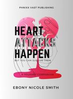 Heart Attacks Happen: a Journey Companion 1735566810 Book Cover