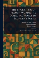 The Englishing of French Words; the Dialectal Words in Blunden's Poems 1023127741 Book Cover
