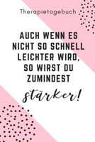 Therapietagebuch Auch Wenn Es Nicht So Schnell Leichter Wird, So Wirst Du Zumindest St�rker!: A4 Therapietagebuch f�r Patienten zum Ausf�llen Selbsthilfebuch bei Depression, Burnout, Borderline, Angst 167150612X Book Cover