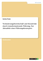 Veranderungsbereitschaft Und Kreativitat Durch Transformationale Fuhrung. Zur Aktualitat Eines Fuhrungskonzeptes 3656975345 Book Cover