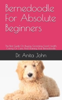Bernedoodle For Absolute Beginners: The Best Guide On Buying, Grooming, Food, Health, Caring Or Care And Training Your Bernedoodle B09DJ3PMPX Book Cover