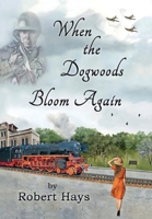 When the Dogwoods Bloom Again 1950750574 Book Cover