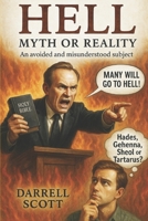 Hell: Myth or Reality: You May Be Surprised! 1726847888 Book Cover