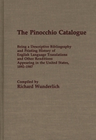 The Pinocchio Catalogue: Being a Descriptive Bibliography and Printing History of English Language Translations and Other Renditions Appearing in the United ... and Indexes in World Literature) 0313263345 Book Cover