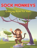 Sock Monkeys Coloring Book for Kids: Coloring Book for Monkey Lovers - Stress Relieving Spider Monkey Coloring Book for Toddler and Kids B094CXWRVZ Book Cover