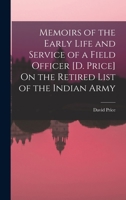 Memoirs of the Early Life and Service of a Field Officer [D. Price] On the Retired List of the Indian Army 1017651108 Book Cover