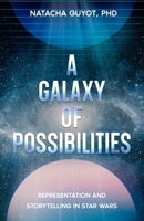 A Galaxy of Possibilities: Representation and Storytelling in Star Wars B015A8E0JI Book Cover