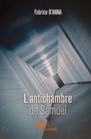 L'Antichambre de Samuel: Deuxième édition, remaniée (French Edition) 2332937102 Book Cover