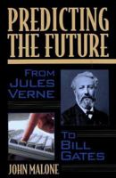 Predicting the Future: From Verne to Bill Gates 087131830X Book Cover
