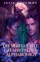 Die verfluchte Gefährtin des Alphakönigs (German Edition) B0GYB2TMWB Book Cover
