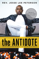 The Antidote: Healing America From the Poison of Hate, Blame and Victimhood 1942475004 Book Cover