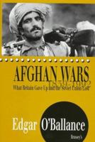 Afghan Wars, 1839-1992: What Britain Gave Up and the Soviet Union Lost 1857533089 Book Cover