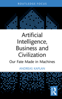 Artificial Intelligence, Business and Civilization: Our Fate Made in Machines 1032155310 Book Cover