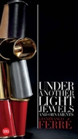 Gianfranco Ferré: Under Another Light: Jewels and Ornament 8857236692 Book Cover